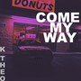 Come My Way