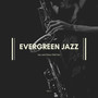Evergreen Jazz - Sax And Piano Chill Out, Vol. 1