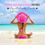 Pure Relaxation Music Against Anxiety Disorder