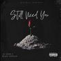 Still Need You (feat. Black Iverson) [Explicit]