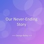 Our Never-Ending Story