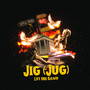 Jig (Jug) [Explicit]