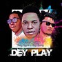 Dey Play (feat. Yung Hyper & King Chuvy)