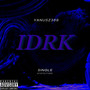 Idrk (Explicit)