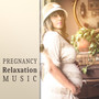 Pregnancy Relaxation Music – Calm Music for Future Mom, Sounds for Listening and Rest, Relaxing Songs for Pregnant Woman, Soothing Melodies for Future Baby