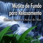 Música de Fundo para Relaxamento - Canções para Meditação com Sons da Natureza como Chuva, Vento e O