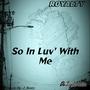 So In Luv' With Me (feat. Queen Monique & King Kountry Da'Light) [Explicit]