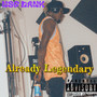 Already LEGENDARY (Explicit)