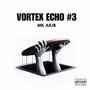 Vortex Echo #3 (Explicit)