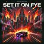 SET IT ON FYE (Explicit)