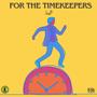 For The Timekeepers (Explicit)