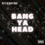 Bang Ya Head (Explicit)