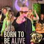 Born To be Alive