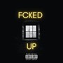 Fcked Up (Explicit)