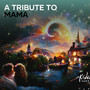 A Tribute to Mama