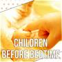 Children Before Bedtime - Soothing Sounds of Nature, White Noise, Calming Bedtime Music to Help Kids