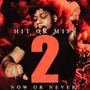 Hit Or Miss 2 Now Or Never (Explicit)