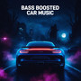 Bass Boosted Car Music