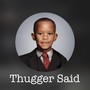 Thugger Said (Explicit)