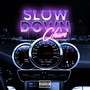 Slow Down (Explicit)