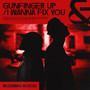 Gunfinger up / I wanna fix you