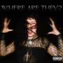 Where Are They? (Explicit)