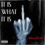 It Is What It Is (Explicit)