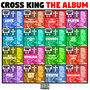 Cross King The Album