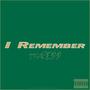 I Remember (feat. Mall Da Pro2er & Jigg Sum) [Explicit]