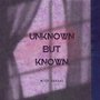 Unknown but Known (Second)