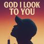 God I Look To You (Just What To Do)
