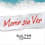 Morir Sin Ver (Explicit)