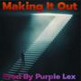 Making It Out (Explicit)