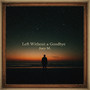 Left Without a Goodbye