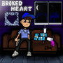 Broked Heart (Explicit)