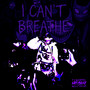 I CAN'T BREATHE (Explicit)