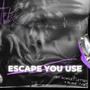 Escape You Use (feat. Blake Yung)