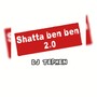 SHATTA BEN BEN 2.0 (Drastiques Mesures Remix)