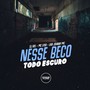 Nesse Beco Todo Escuro (Explicit)