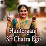 Hunterganj Se Chatra Ego (Explicit)