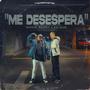 ME DESESPERA (feat. Kcique) [Explicit]