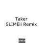 Taker (feat. Bigsmoke & Mazuratti) [Slimeii Remix] [Explicit]