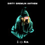 Dirty Gremlin Anthem