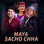 Maya Sacho Chha