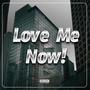 Love Me Now