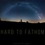 Hard to Fathom