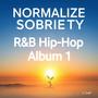 NORMALIZE SOBRIETY R&B Hip-Hop Album 1