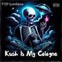 Kush Is My Cologne (Explicit)