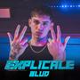 Explicale (feat. Blud)