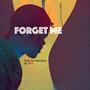 Forget Me (feat. Zanyia) [Explicit]